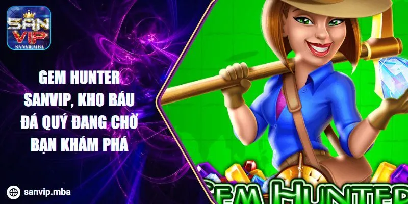 Gem Hunter SANVIP